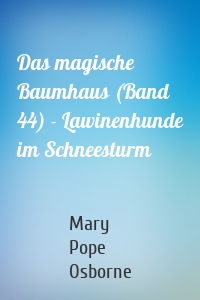 Das magische Baumhaus (Band 44) - Lawinenhunde im Schneesturm