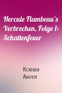 Hercule Flambeau's Verbrechen, Folge 1: Schattenfeuer