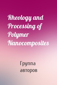 Rheology and Processing of Polymer Nanocomposites