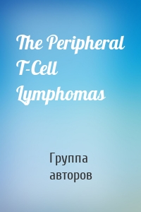 The Peripheral T-Cell Lymphomas