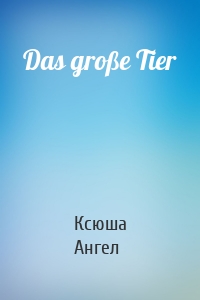 Das große Tier