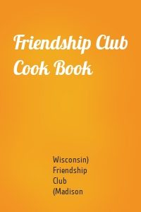 Friendship Club Cook Book