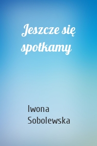 Jeszcze się spotkamy