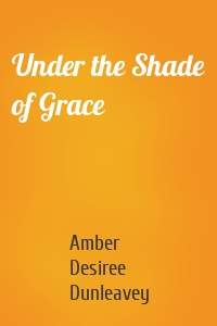 Under the Shade of Grace