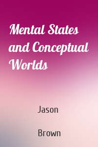 Mental States and Conceptual Worlds