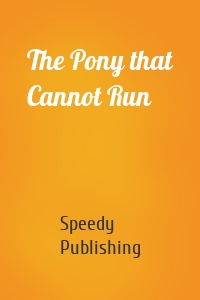 The Pony that Cannot Run