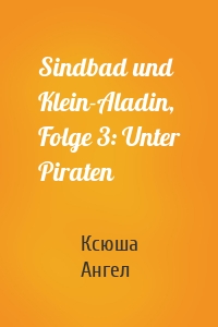 Sindbad und Klein-Aladin, Folge 3: Unter Piraten