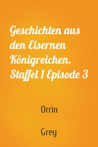 Geschichten aus den Eisernen Königreichen, Staffel 1 Episode 3