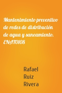 Mantenimiento preventivo de redes de distribución de agua y saneamiento. ENAT0108