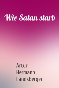 Wie Satan starb