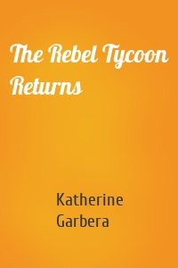 The Rebel Tycoon Returns