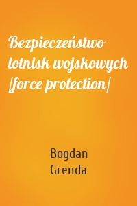 Bezpieczeństwo lotnisk wojskowych /force protection/