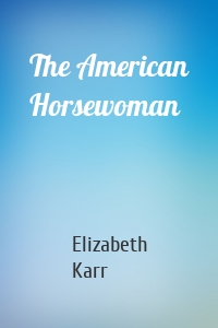 The American Horsewoman
