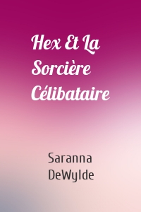 Hex Et La Sorcière Célibataire