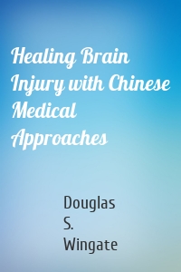 Healing Brain Injury with Chinese Medical Approaches