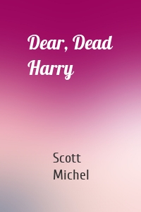 Dear, Dead Harry