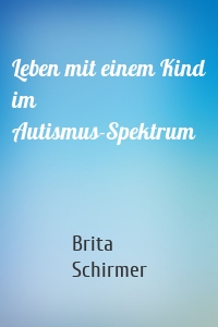 Leben mit einem Kind im Autismus-Spektrum