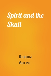 Spirit and the Skull