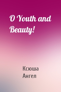 O Youth and Beauty!