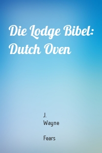 Die Lodge Bibel: Dutch Oven