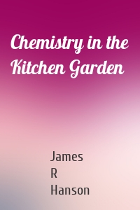 Chemistry in the Kitchen Garden