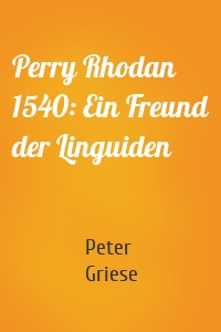 Perry Rhodan 1540: Ein Freund der Linguiden