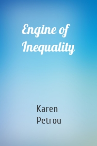 Engine of Inequality