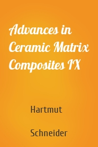 Advances in Ceramic Matrix Composites IX