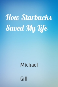 How Starbucks Saved My Life