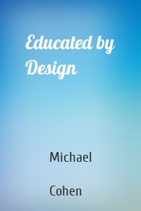 Educated by Design