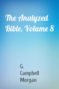 The Analyzed Bible, Volume 8