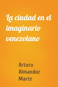 La ciudad en el imaginario venezolano