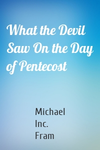 What the Devil Saw On the Day of Pentecost