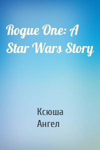 Rogue One: A Star Wars Story