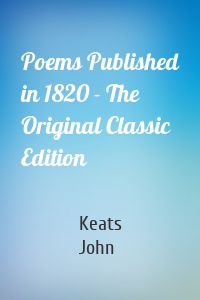 Poems Published in 1820 - The Original Classic Edition