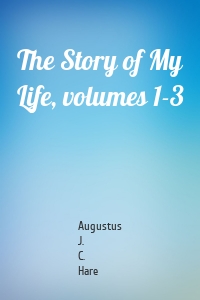 The Story of My Life, volumes 1-3