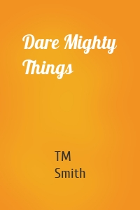 Dare Mighty Things