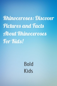 Rhinoceroses: Discover Pictures and Facts About Rhinoceroses For Kids!