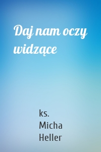 Daj nam oczy widzące