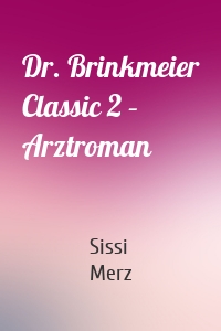 Dr. Brinkmeier Classic 2 – Arztroman