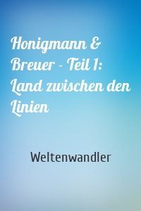 Honigmann & Breuer - Teil 1: Land zwischen den Linien
