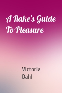 A Rake's Guide To Pleasure