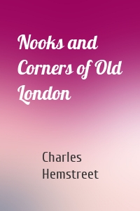 Nooks and Corners of Old London