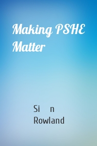 Making PSHE Matter