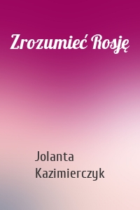 Zrozumieć Rosję