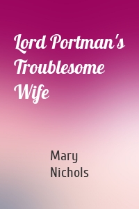 Lord Portman's Troublesome Wife