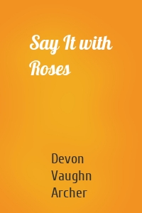 Say It with Roses