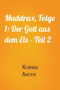 Maddrax, Folge 1: Der Gott aus dem Eis - Teil 2