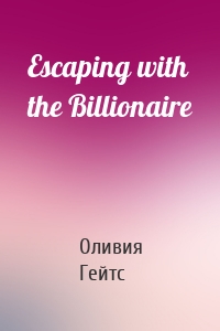 Escaping with the Billionaire