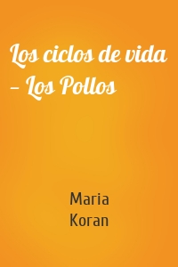Los ciclos de vida — Los Pollos